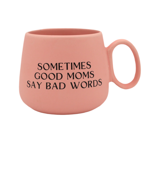 Sometimes Good Moms Say Bad Words Mug